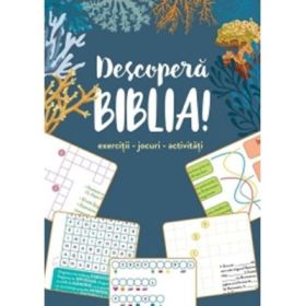 Descopera Biblia! Exercitii - jocuri - activitati - Mirela Stefan