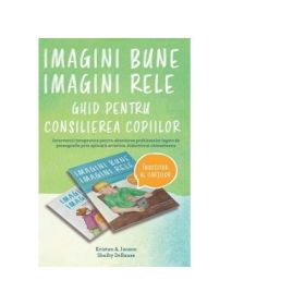 Imagini bune, imagini rele. Ghid pentru consilierea copiilor - Kristen A. Jenson