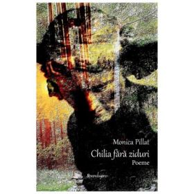 Chilia fara ziduri. Poeme - Monica Pillat