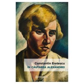 In cautarea Alexandrei - Constantin Eretescu