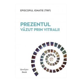 Prezentul vazut prin vitralii - Episcopul Ignatie