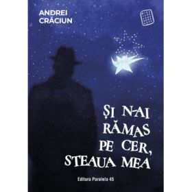 Si n-ai ramas pe cer, steaua mea - Andrei Craciun