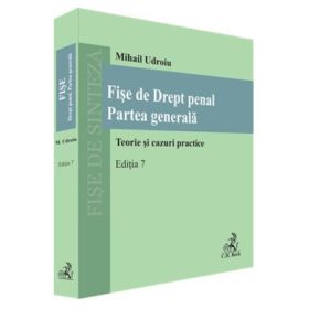 Fise de Drept penal. Partea generala. Editia 7 - Mihail Udroiu