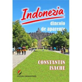 Indonezia. Dincolo de aparente - Constantin Isache
