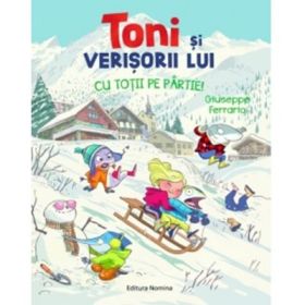 Toni si verisorii lui. Cu totii pe partie - Giuseppe Ferrario