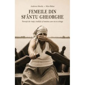 Femeile din Sfantu Gheorghe - Andreea Mosila
