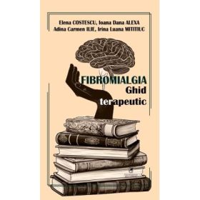 Fibromialgia. Ghid terapeutic - Elena Costescu