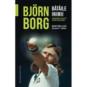 Bataile inimii. Autobiografie povestita pentru Patricia Borg - Bjorn Borg