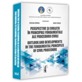 Perspective si evolutii in principiile fundamentale ale procedurii civile - Evelina Oprina, Radu Stancu