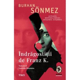 Indragostitii de Franz K. - Burhan Sonmez