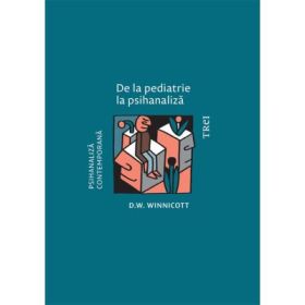 De la pediatrie la psihanaliza - D. W. Winnicott
