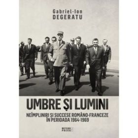 Umbre si lumini. Neimpliniri si succese romano-franceze in perioada 1964-1969