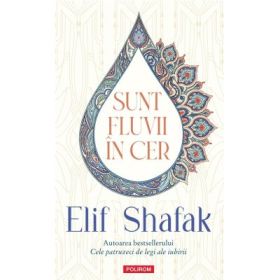 Sunt fluvii in cer - Elif Shafak