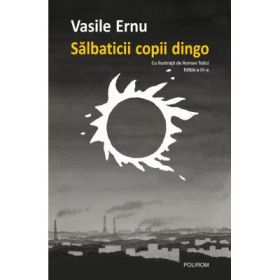 Salbaticii copii dingo (editie noua) - Vasile Ernu