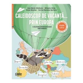 Caleidoscop de vacanta... prin Europa. O calatorie interdisciplinara spre gimnaziu. Caiet de vacanta pentru clasa a 4-a - Ana-Maria Canavoiu