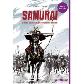 Samurai. Razboi si onoare in Japonia medievala - Pamela S. Turner