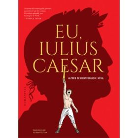 Eu, Iulius Caesar - Roman grafic - Alfred de Montesquiou, Nevil
