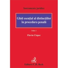 Ghid esential al distinctiilor in procedura penala. Editia 2 - Flaviu Ciopec