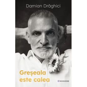 Greseala este calea - Damian Draghici