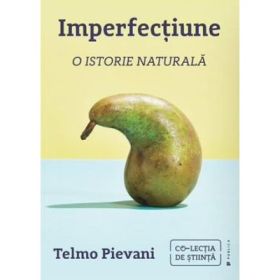 Imperfectiune. O istorie naturala - Telmo Pievani