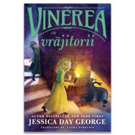 Vinerea cu vrajitorii - Jessica Day George