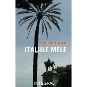 Italiile mele - Stelian Turlea