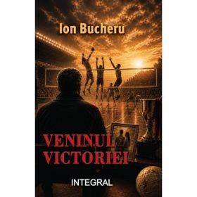 Veninul victoriei - Ion Bucheru
