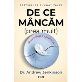 De ce mancam (prea mult). Noua stiinta a apetitului - Dr. Andrew Jenkinson