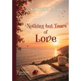 Nothing but Years of Love - Gabrielle Cassia