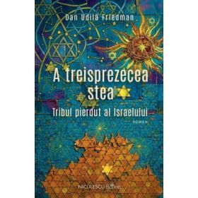 A treisprezecea stea. Tribul pierdut al Israelului - Dan Udila Friedman
