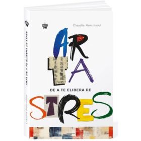 Arta de a te elibera de stres - Claudia Hammond