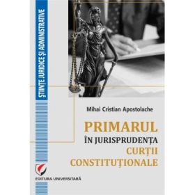 Primarul in jurisprudenta Curtii Constitutionale - Mihai Cristian Apostolache