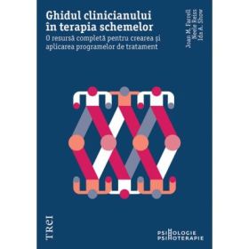 Ghidul clinicianului in terapia schemelor. O resursa completa pentru crearea si aplicarea programelor de tratament - Joan M. Farell