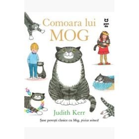 Comoara lui Mog. Sase povesti clasice cu Mog, pisica uituca - Judith Kerr