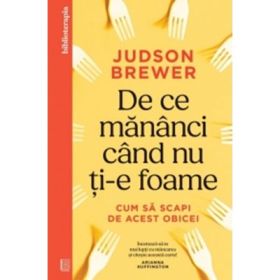 De ce mananci cand nu ti-e foame. Cum sa scapi de acest obicei - Judson Brewer
