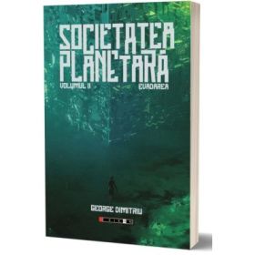 Societatea planetara. Vol. 2 Evadarea - George Dimitriu