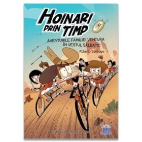 Hoinari prin timp. Aventurile familiei Ventura in Vestul Salbatic - Roberto Santiago