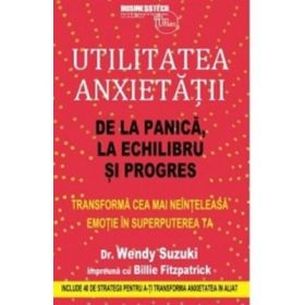 Utilitatea anxietatii - Wendy Suzuki