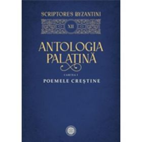 Antologia palatina. Cartea 1. Poemele crestine - Stefan Zara