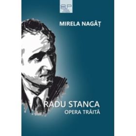 Radu Stanca. Opera traita - Mirela Nagat