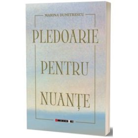 Plledoarie pentru nuante - Marina Dumitrescu