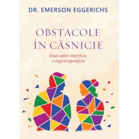 Obstacole in casnicie - Emerson Eggerichs