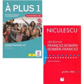 Pachet de studiu Limba franceza L2: A plus 1. Clasa a 6-a. L2. Cartea elevului si Dictionar francez-roman/roman-francez. Pentru toti - Maria Braescu, Laureda Kharbache