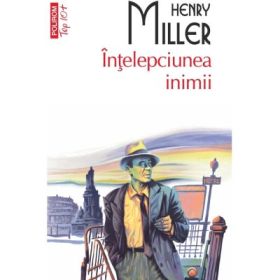 Intelepciunea inimii (editie de buzunar) - Henry Miller
