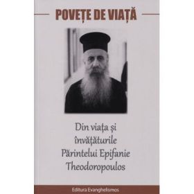 Povete de viata. Din viata si invataturile Parintelui Epifanie Theodoropoulos
