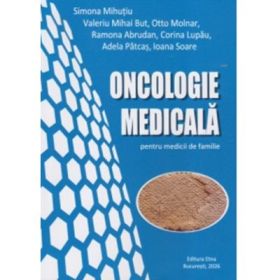 Oncologie Medicala pentru medicii de famile - Simona Mihutiu