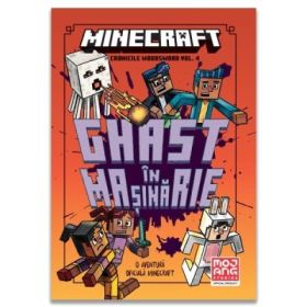 Minecraft Cronicile Woodsword Volumul 4. Ghast in masinarie - Nick Eliopulos
