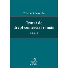 Tratat de drept comercial roman. Editia 3 - Cristian Gheorghe