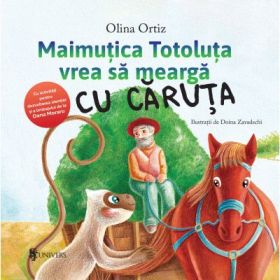 Maimutica Totoluta vrea sa mearga cu caruta - Olina Ortiz