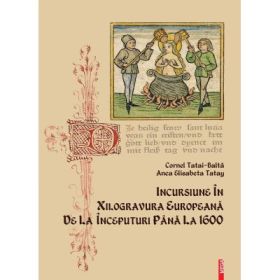 Incursiune în xilogravura europeana de la inceputuri pana la 1600 - Anca Elisabeta Tatay